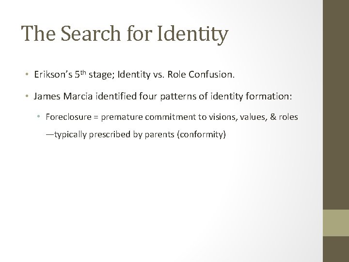 The Search for Identity • Erikson’s 5 th stage; Identity vs. Role Confusion. •