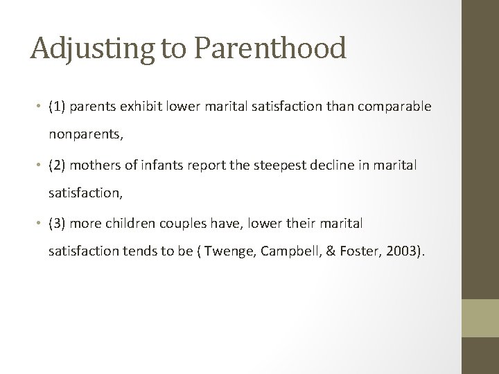 Adjusting to Parenthood • (1) parents exhibit lower marital satisfaction than comparable nonparents, •