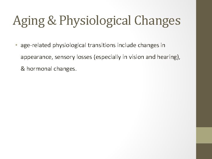 Aging & Physiological Changes • age-related physiological transitions include changes in appearance, sensory losses