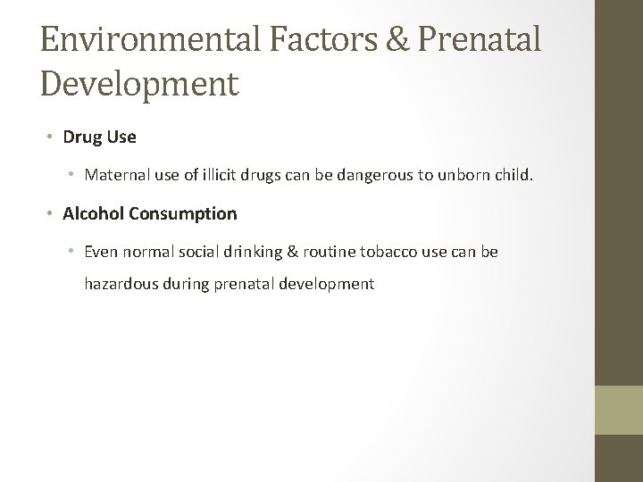 Environmental Factors & Prenatal Development • Drug Use • Maternal use of illicit drugs