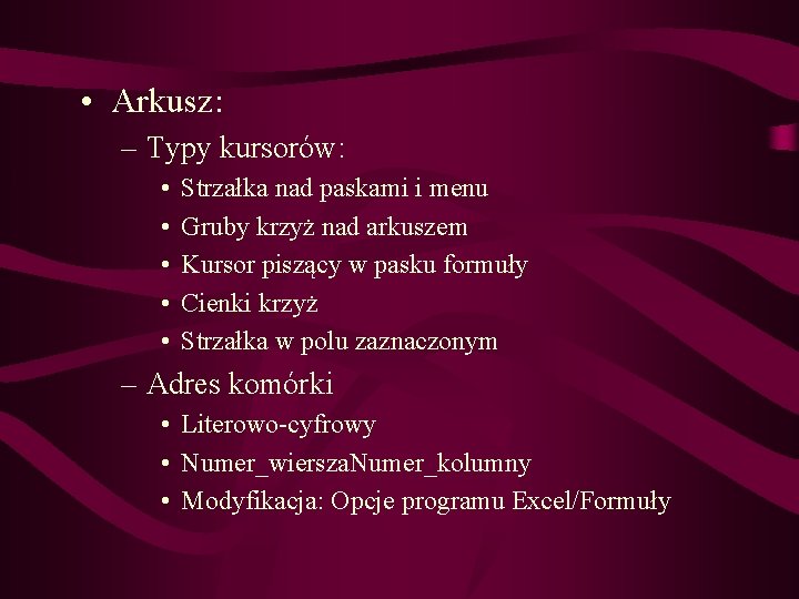  • Arkusz: – Typy kursorów: • • • Strzałka nad paskami i menu