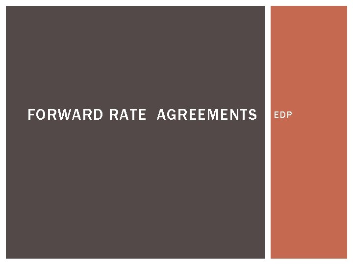 FORWARD RATE AGREEMENTS EDP FORWARD RATE AGREEMENTS EDP