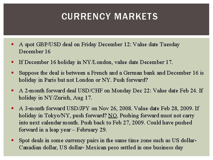 CURRENCY MARKETS § A spot GBP/USD deal on Friday December 12: Value date Tuesday CURRENCY MARKETS § A spot GBP/USD deal on Friday December 12: Value date Tuesday