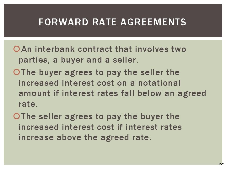 FORWARD RATE AGREEMENTS An interbank contract that involves two parties, a buyer and a FORWARD RATE AGREEMENTS An interbank contract that involves two parties, a buyer and a