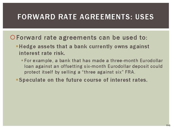 FORWARD RATE AGREEMENTS: USES Forward rate agreements can be used to: § Hedge assets FORWARD RATE AGREEMENTS: USES Forward rate agreements can be used to: § Hedge assets