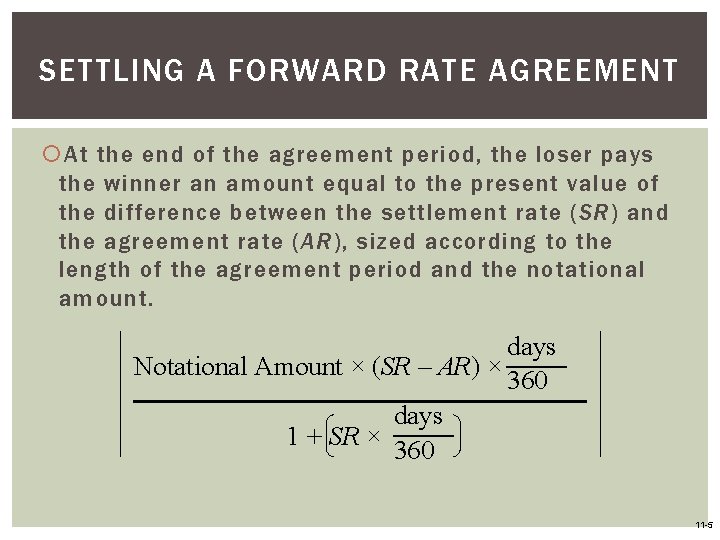 SETTLING A FORWARD RATE AGREEMENT At the end of the agreement period, the loser SETTLING A FORWARD RATE AGREEMENT At the end of the agreement period, the loser