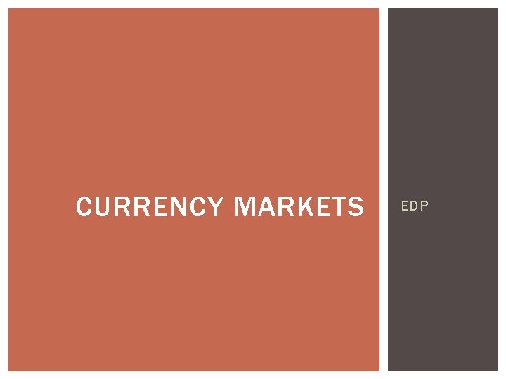 CURRENCY MARKETS EDP CURRENCY MARKETS EDP