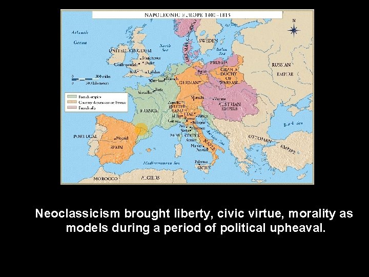 Neoclassicism brought liberty, civic virtue, morality as models during a period of political upheaval.