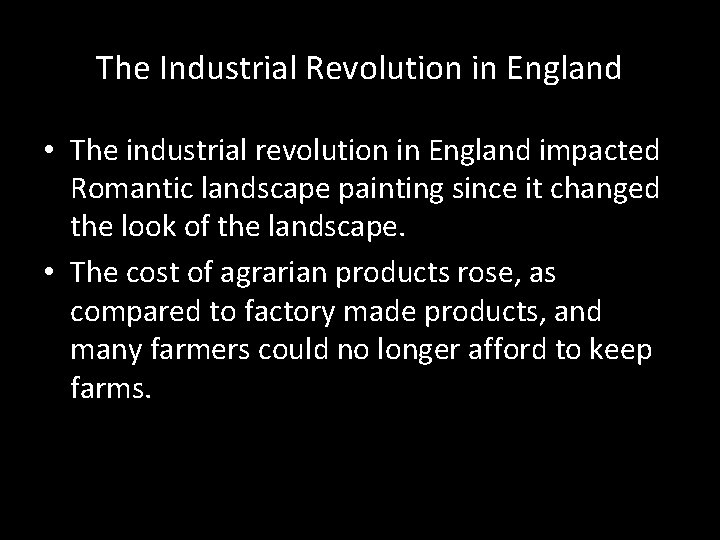 The Industrial Revolution in England • The industrial revolution in England impacted Romantic landscape
