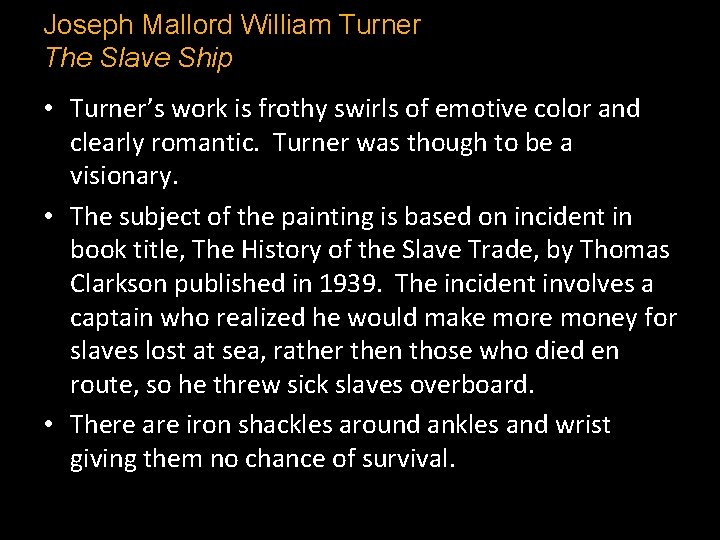 Joseph Mallord William Turner The Slave Ship • Turner’s work is frothy swirls of