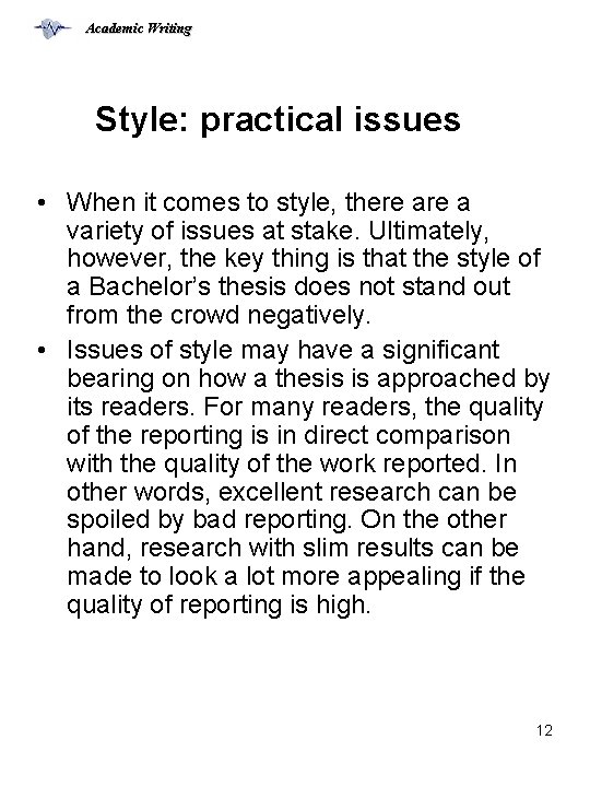 Academic Writing Style: practical issues • When it comes to style, there a variety