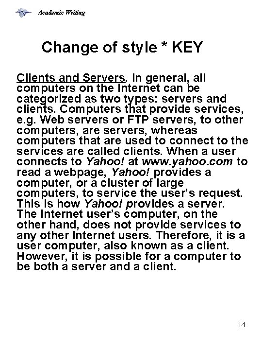 Academic Writing Change of style * KEY Clients and Servers. In general, all computers