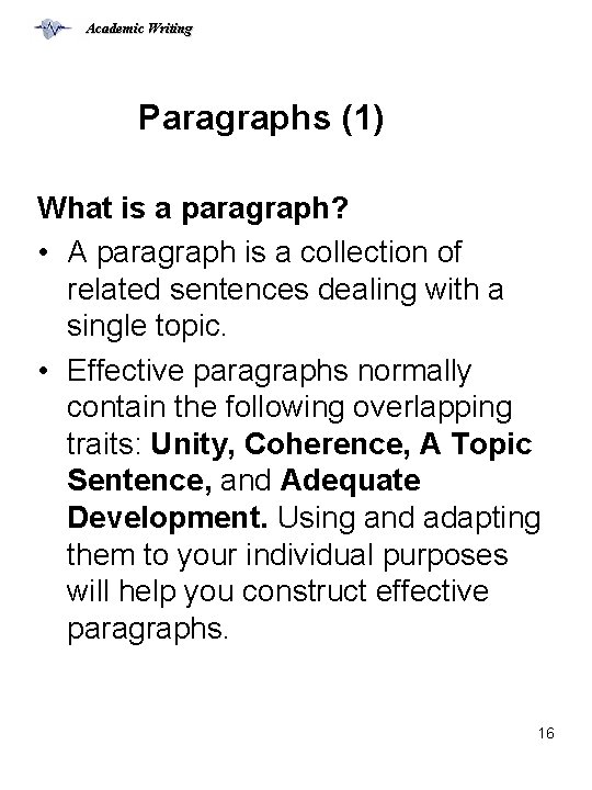 Academic Writing Paragraphs (1) What is a paragraph? • A paragraph is a collection