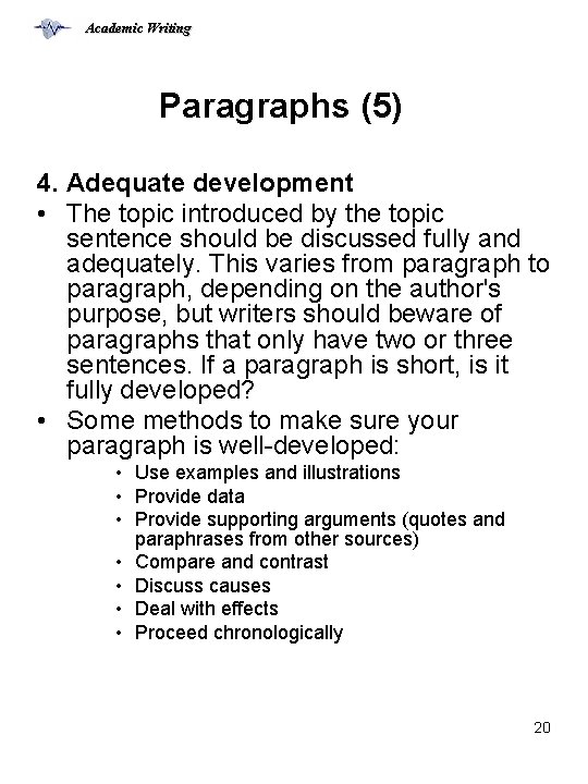 Academic Writing Paragraphs (5) 4. Adequate development • The topic introduced by the topic