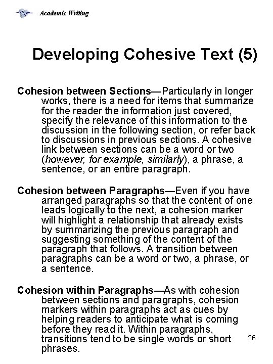 Academic Writing Developing Cohesive Text (5) Cohesion between Sections—Particularly in longer works, there is