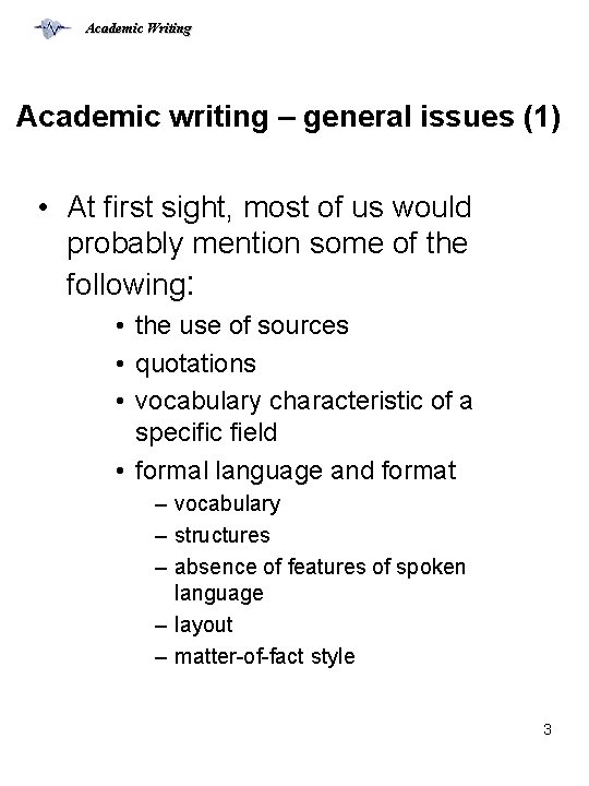 Academic Writing Academic writing – general issues (1) • At first sight, most of