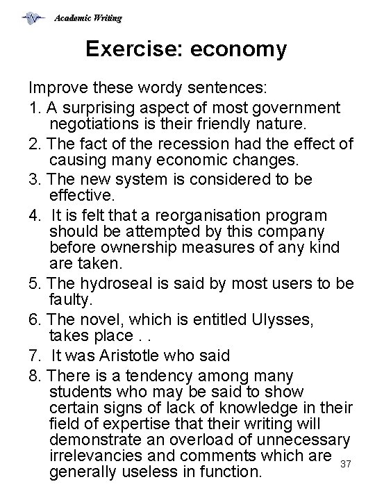 Academic Writing Exercise: economy Improve these wordy sentences: 1. A surprising aspect of most