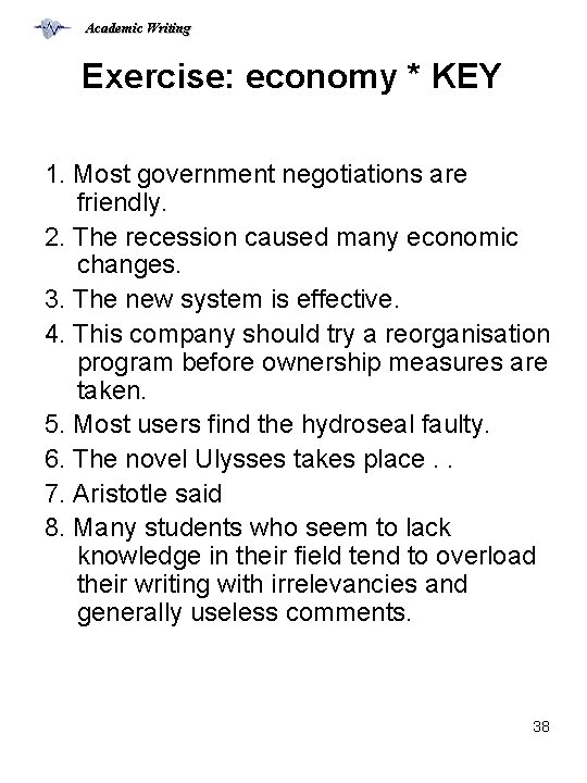 Academic Writing Exercise: economy * KEY 1. Most government negotiations are friendly. 2. The