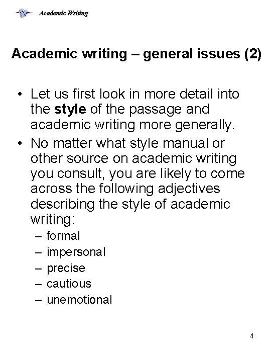 Academic Writing Academic writing – general issues (2) • Let us first look in