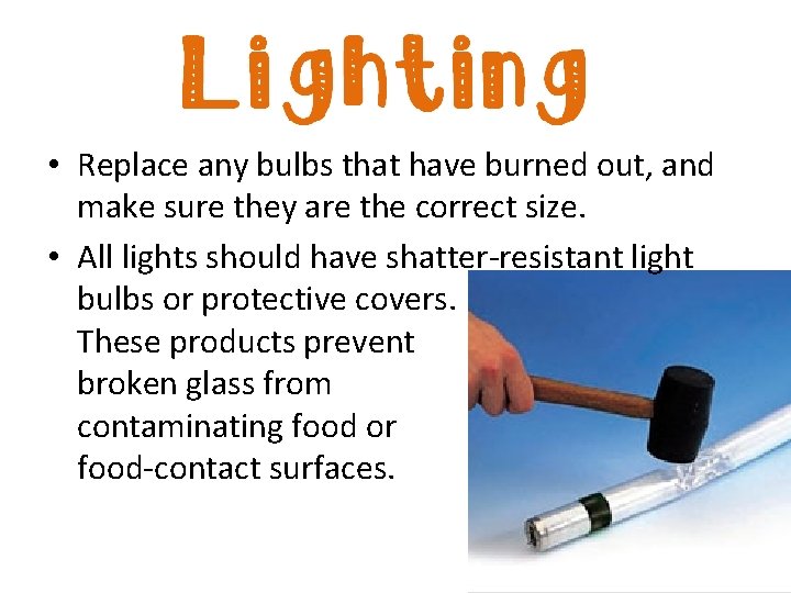  • Replace any bulbs that have burned out, and make sure they are