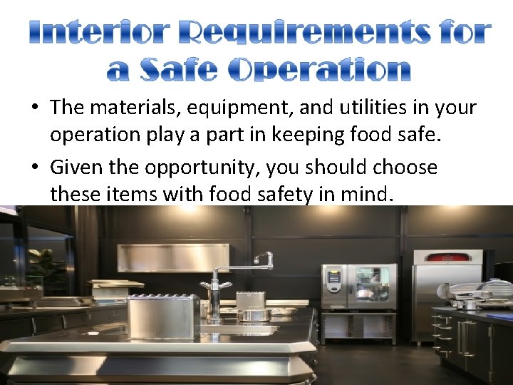  • The materials, equipment, and utilities in your operation play a part in