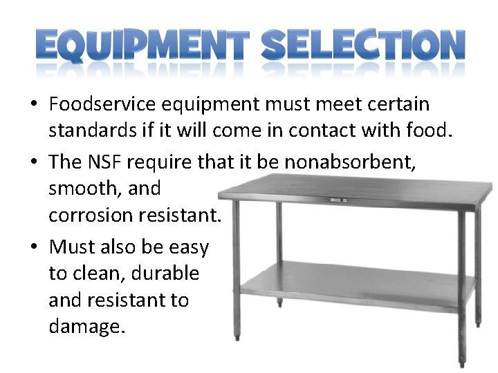  • Foodservice equipment must meet certain standards if it will come in contact