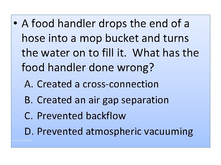  • A food handler drops the end of a hose into a mop