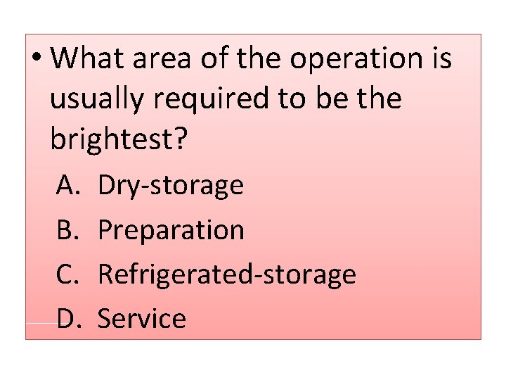  • What area of the operation is usually required to be the brightest?