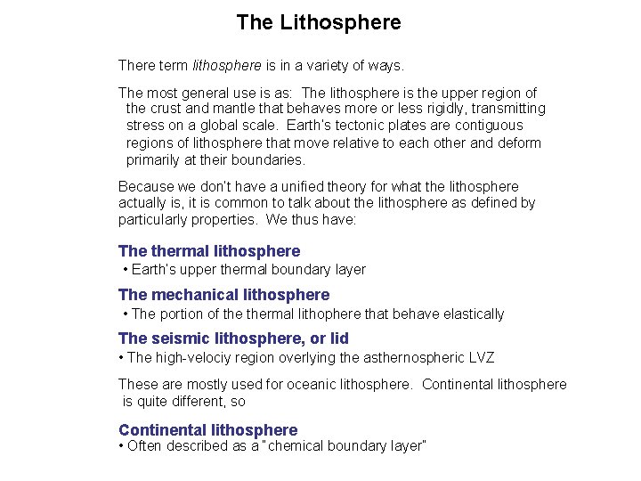 The Lithosphere There term lithosphere is in a variety of ways. The most general