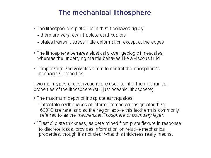 The mechanical lithosphere • The lithosphere is plate like in that it behaves rigidly