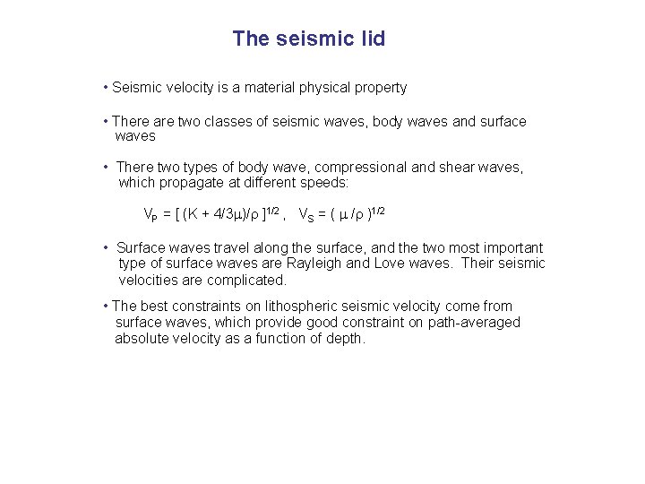 The seismic lid • Seismic velocity is a material physical property • There are