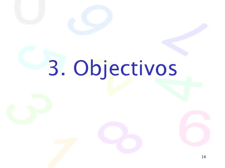 3. Objectivos 14 