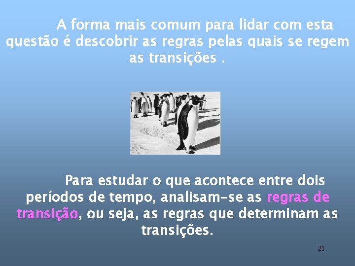 A forma mais comum para lidar com esta questão é descobrir as regras pelas