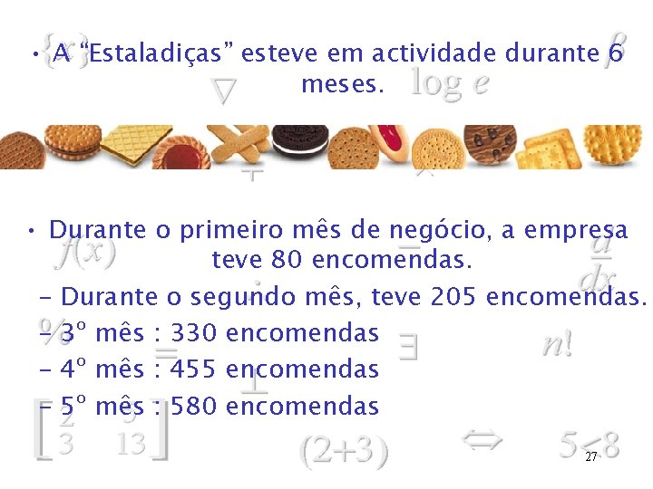  • A “Estaladiças” esteve em actividade durante 6 meses. • Durante o primeiro