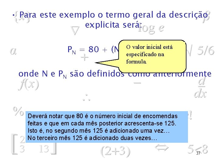  • Para este exemplo o termo geral da descrição explicita será: O valor