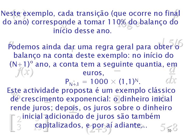 Neste exemplo, cada transição (que ocorre no final do ano) corresponde a tomar 110%