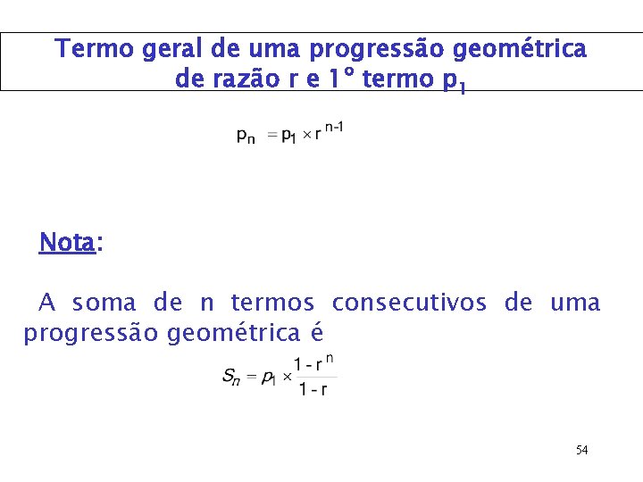 Termo geral de uma progressão geométrica de razão r e 1º termo p 1
