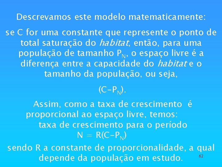 Descrevamos este modelo matematicamente: se C for uma constante que represente o ponto de