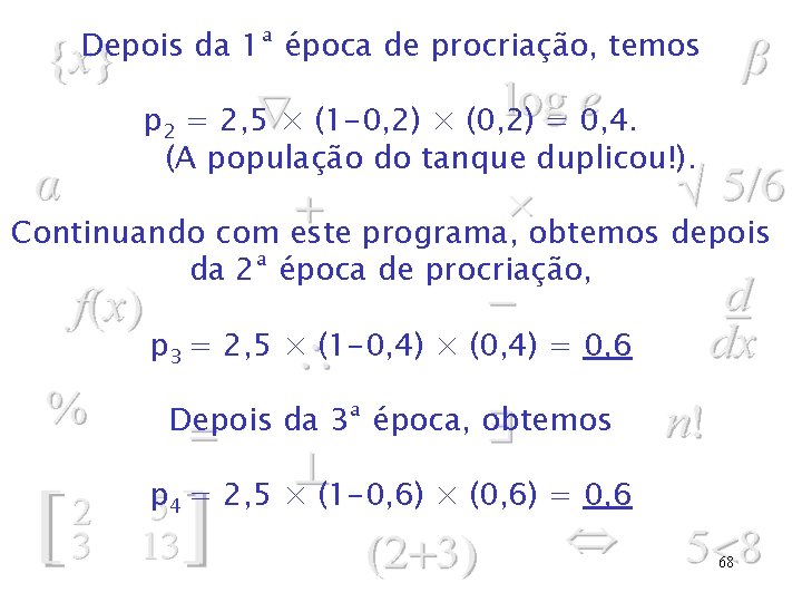 Depois da 1ª época de procriação, temos p 2 = 2, 5 × (1