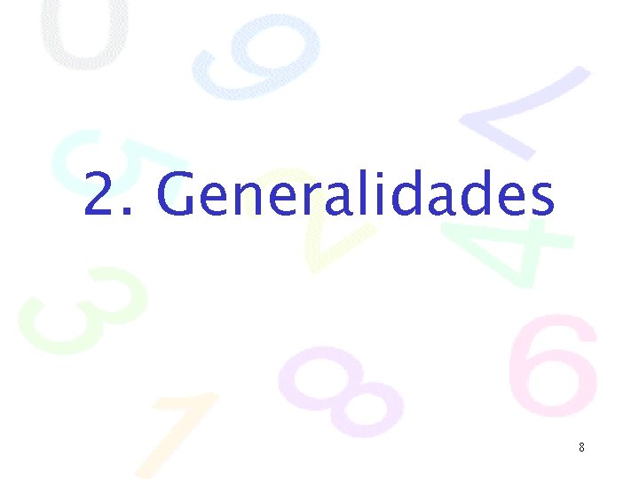 2. Generalidades 8 