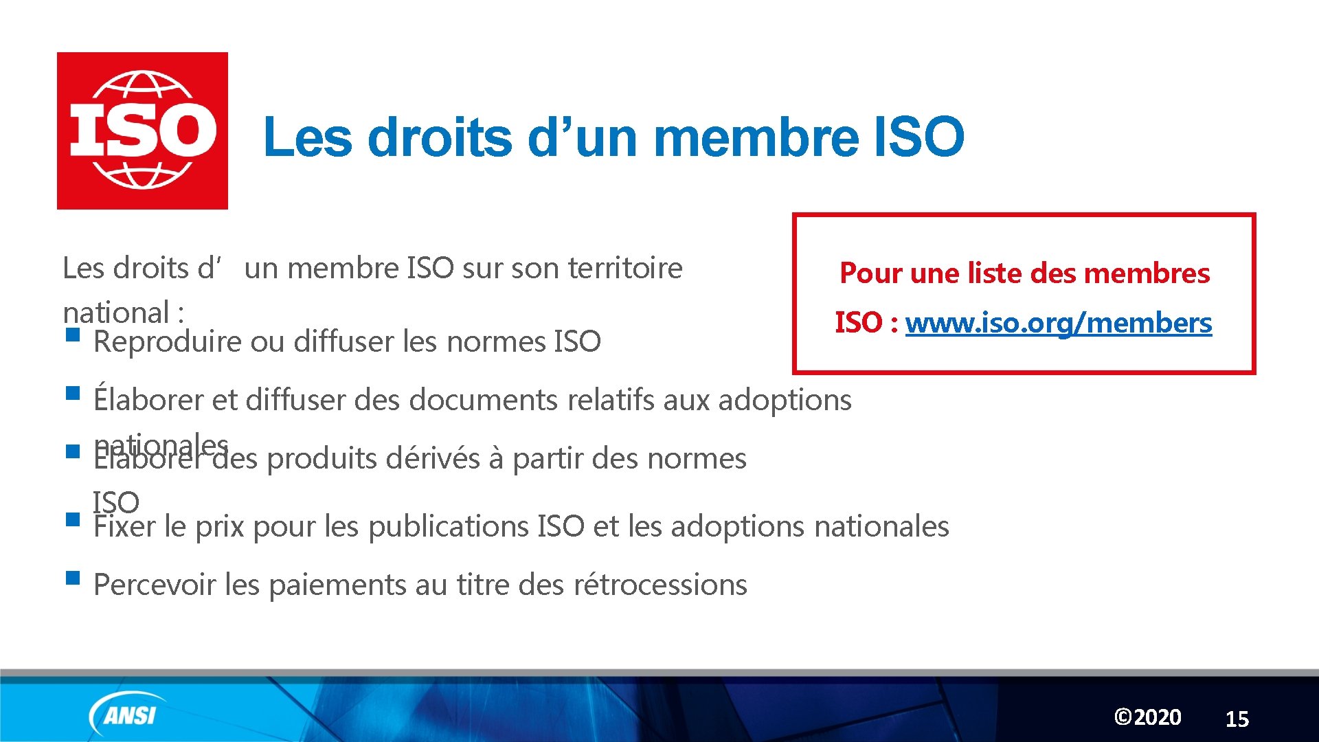 Les droits d’un membre ISO sur son territoire Pour une liste des membres national