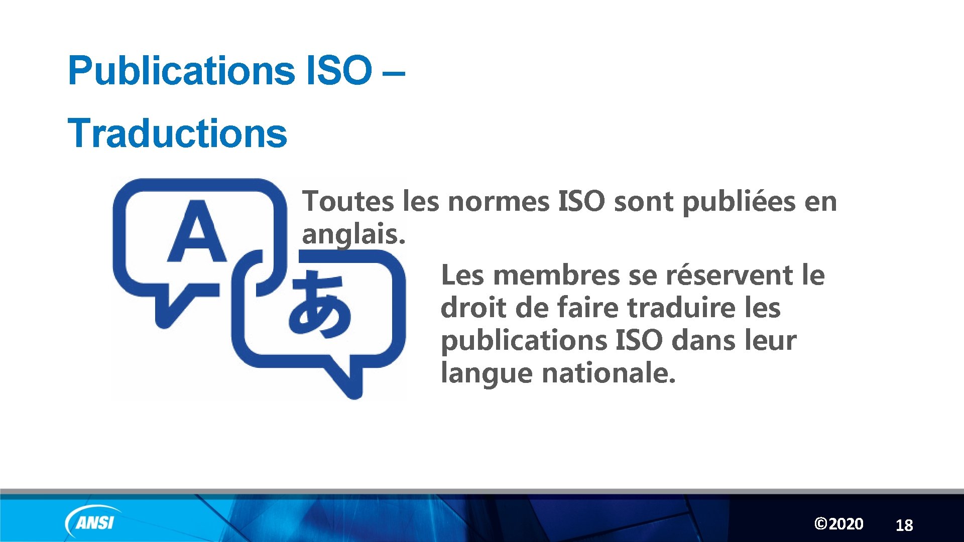 Publications ISO – Traductions Toutes les normes ISO sont publiées en anglais. Les membres
