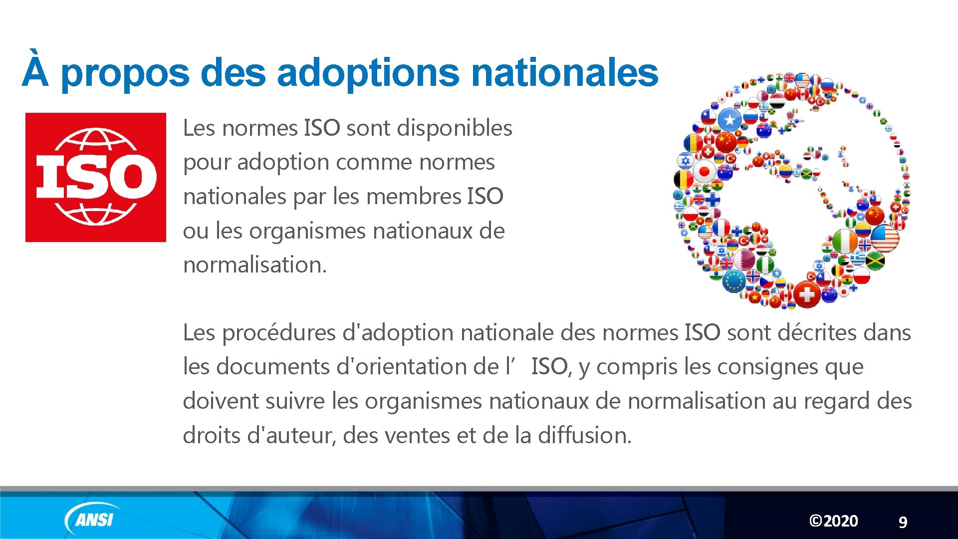 À propos des adoptions nationales Les normes ISO sont disponibles pour adoption comme normes