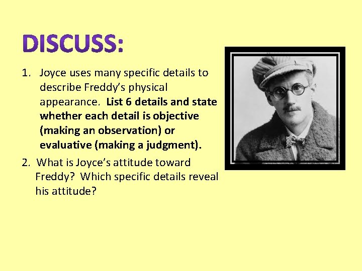 1. Joyce uses many specific details to describe Freddy’s physical appearance. List 6 details
