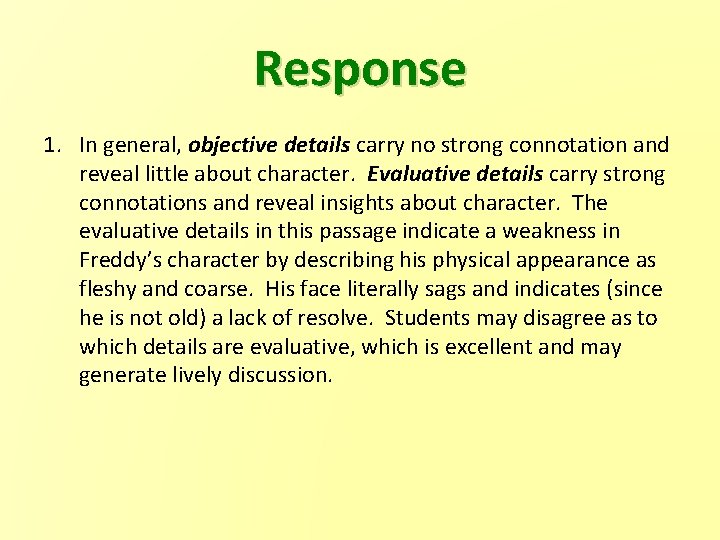 Response 1. In general, objective details carry no strong connotation and reveal little about