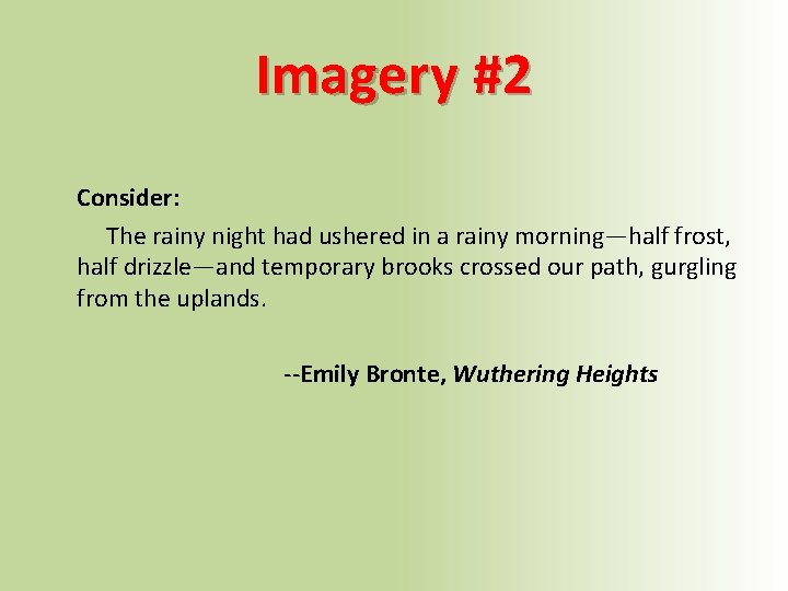 Imagery #2 Consider: The rainy night had ushered in a rainy morning—half frost, half