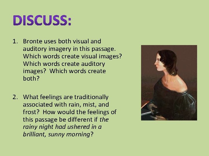 1. Bronte uses both visual and auditory imagery in this passage. Which words create