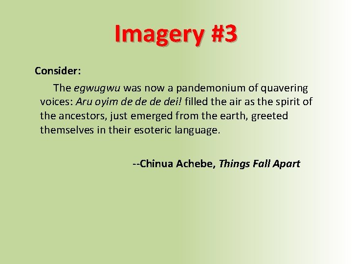 Imagery #3 Consider: The egwugwu was now a pandemonium of quavering voices: Aru oyim