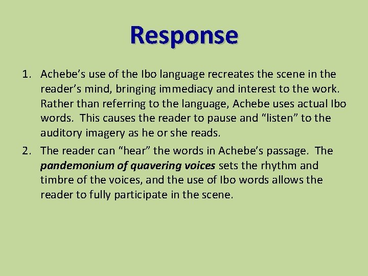 Response 1. Achebe’s use of the Ibo language recreates the scene in the reader’s