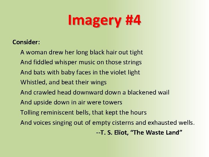 Imagery #4 Consider: A woman drew her long black hair out tight And fiddled